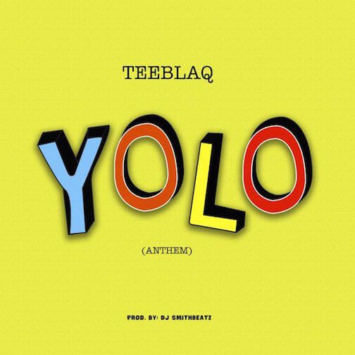 Teeblaq – yolo anthem