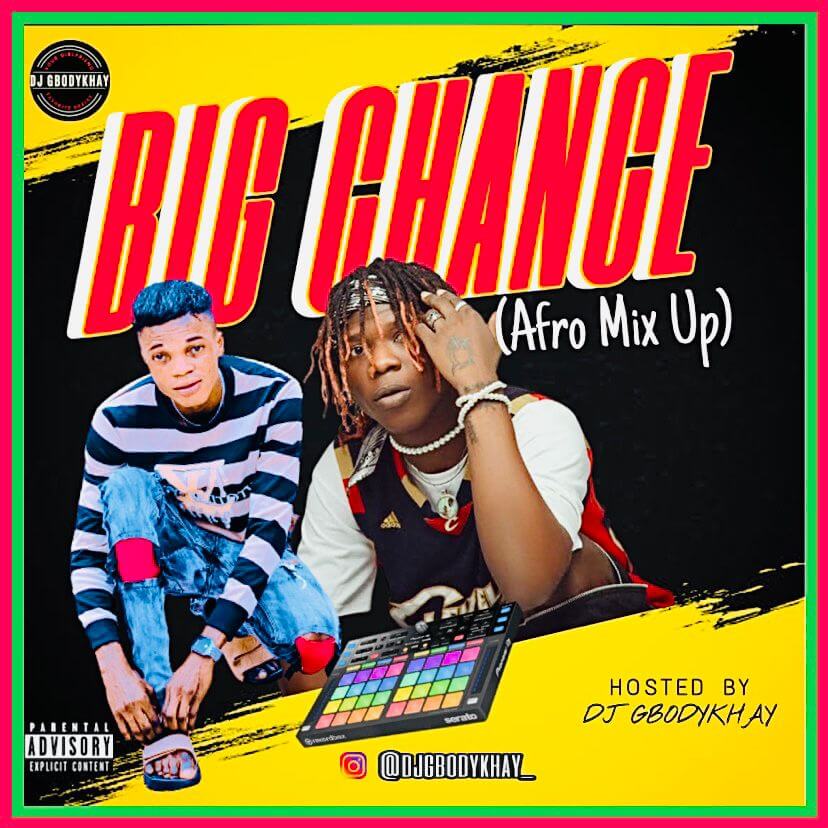 Dj Gbodykhay - Big Chance (Afro Mix Up)