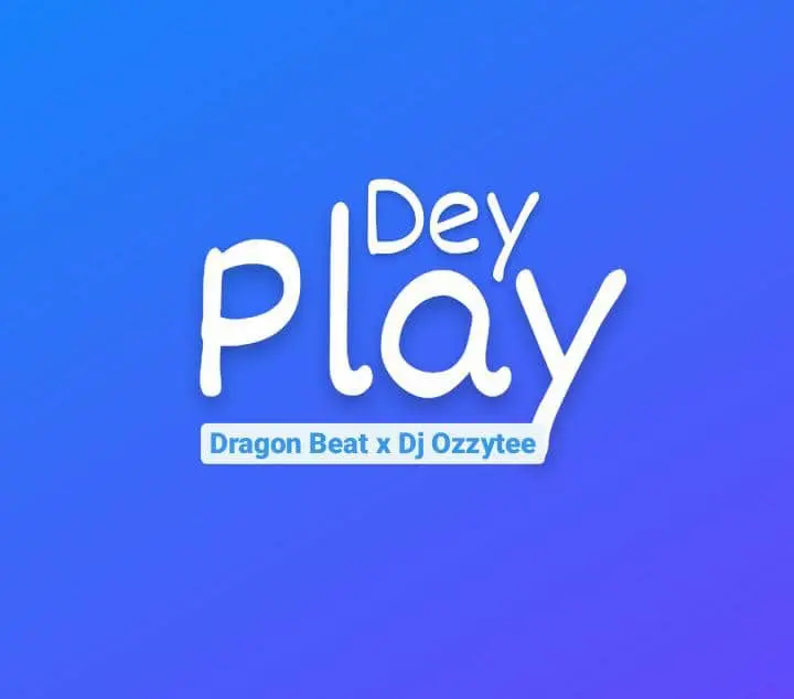 Dragon beat x dj ozzytee - dey play beat
