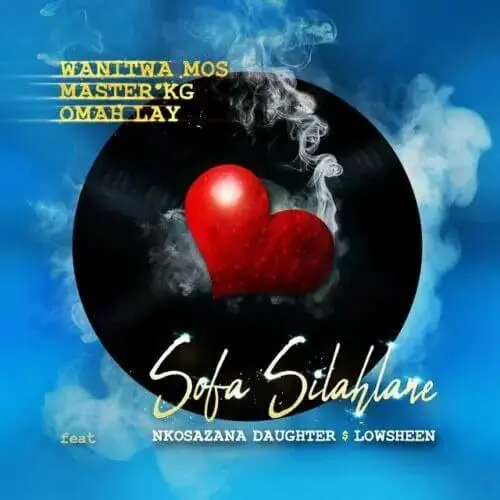 Wanitwa mos, master kg, lowsheen & nkosazana daughter – sofa silahlane (remix) ft omah lay