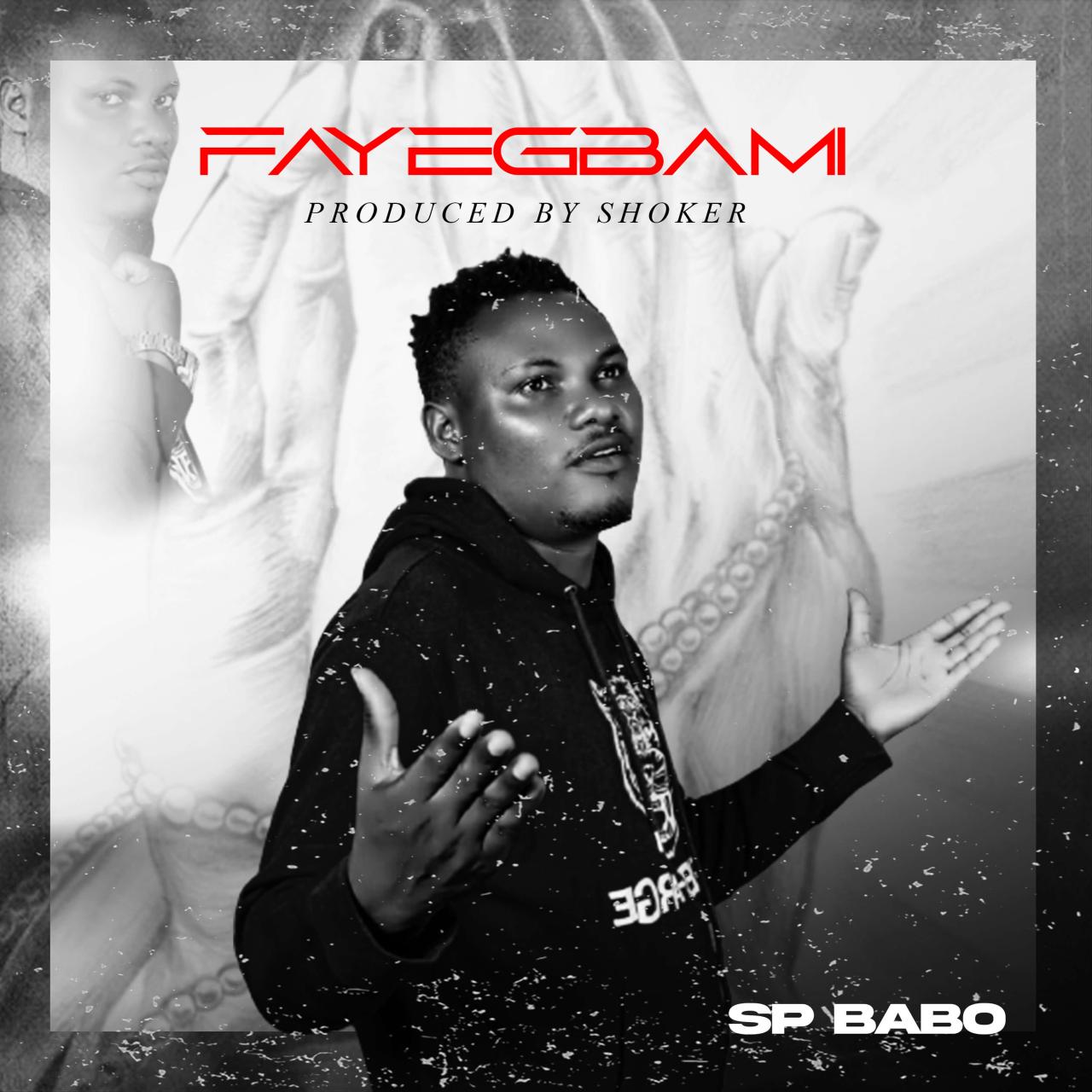 Sp Babo - Fayegbami( Prod By Shocker Beat)