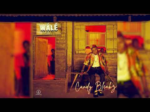 CANDY BLEAKZ - WALE Official Audio - Sweetloaded CANDY BLEAKZ - WALE Official Audio