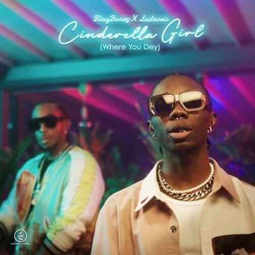 Blaqbonez – Cinderella (Where You Dey) Ft. Ludacris - Sweetloaded Blaqbonez – Cinderella (Where You Dey) Ft. Ludacris