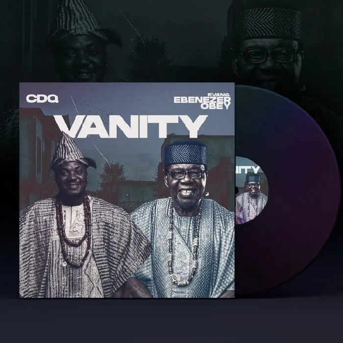 Cdq ft. Evang. Ebenezer obey – vanity