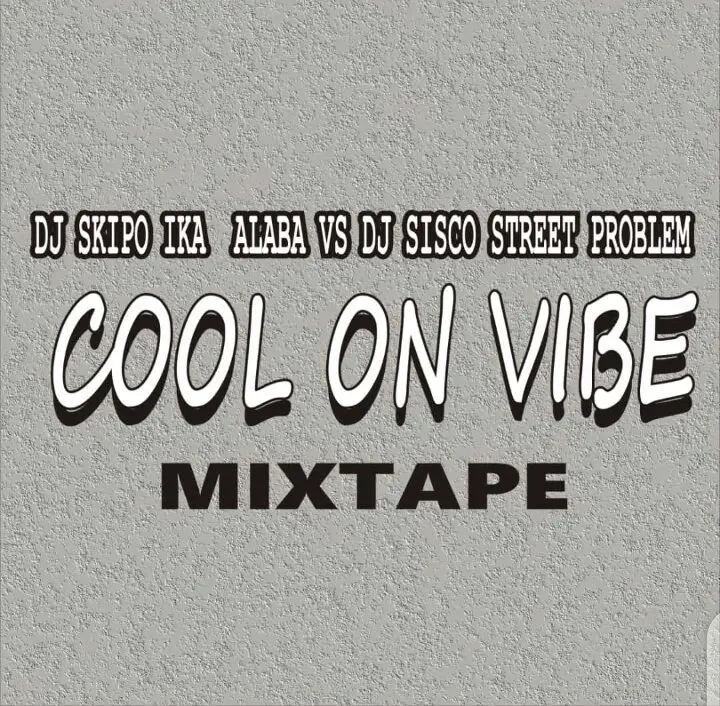 Hot mix dj skipo ika alaba vs dj sisco street problem - cool on vibe mixtape