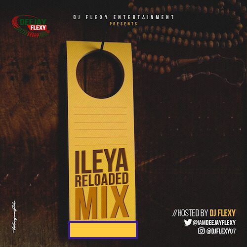 Dj flexy – ileya reloaded mixtape 2023
