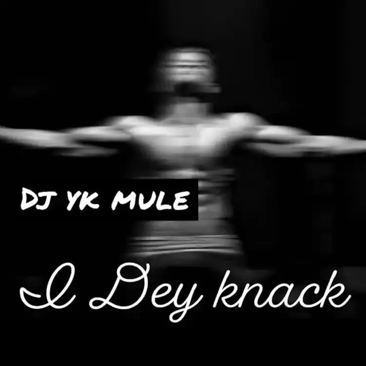 Dj yk mule – i dey knack
