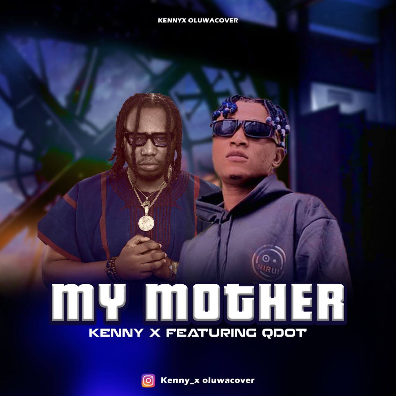 Kenny X Ft Q Dot - My Mother Prod. By Snowz Beat 