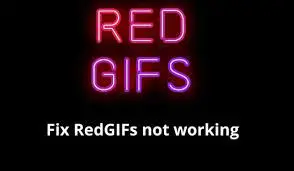 How to troubleshoot redgifs not working and loading problem