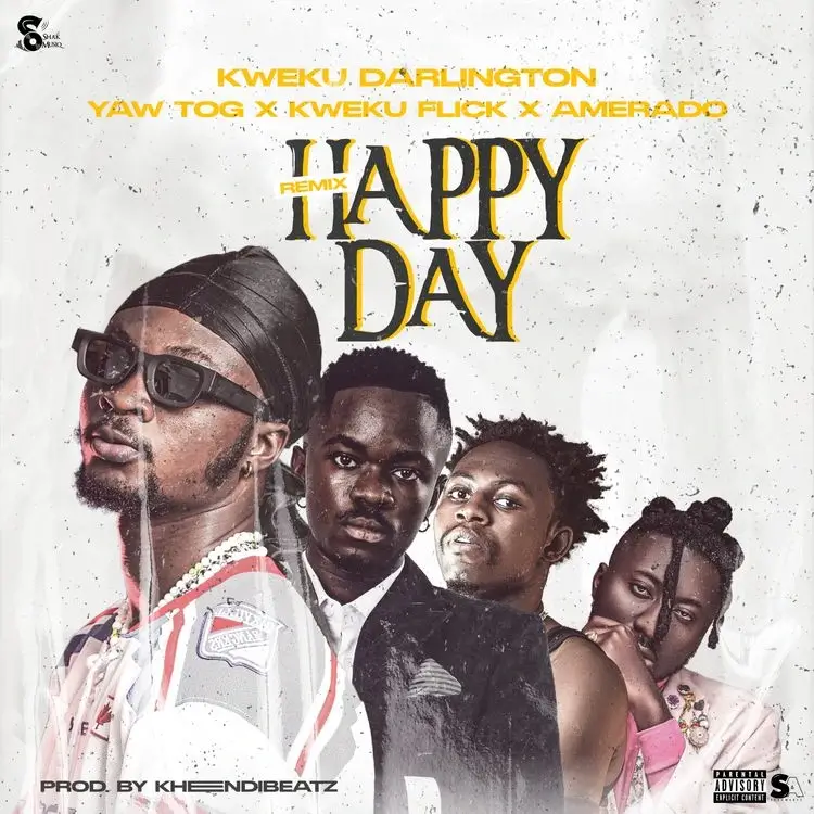 Kweku Darlington – Happy Day Remix ft. Yaw Tog, Kweku Flick & Amerado - Sweetloaded Kweku Darlington – Happy Day Remix ft. Yaw Tog, Kweku Flick & Amerado