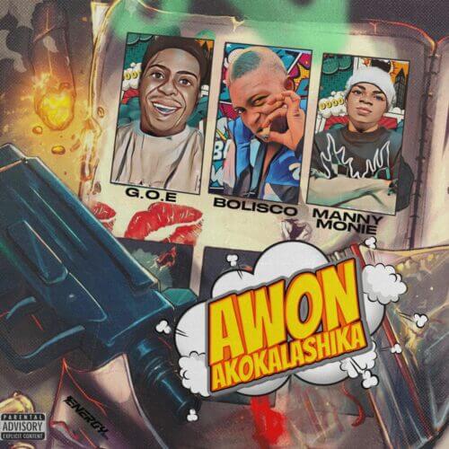 Bolisco – “Awon Akokalashika” Ft. Manny Monie & G.O.E
