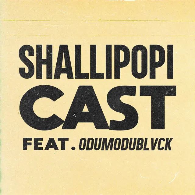 Shallipopi – cast ft. Odumodublvck