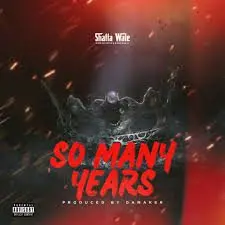 Shatta wale – so many years