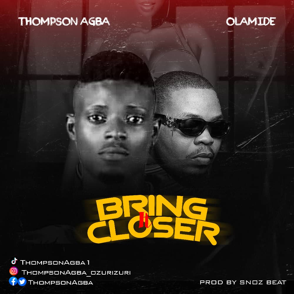 Thompson Agba - Bring It Closer Ft Olamide - Sweetloaded Thompson agba - bring it closer ft olamide