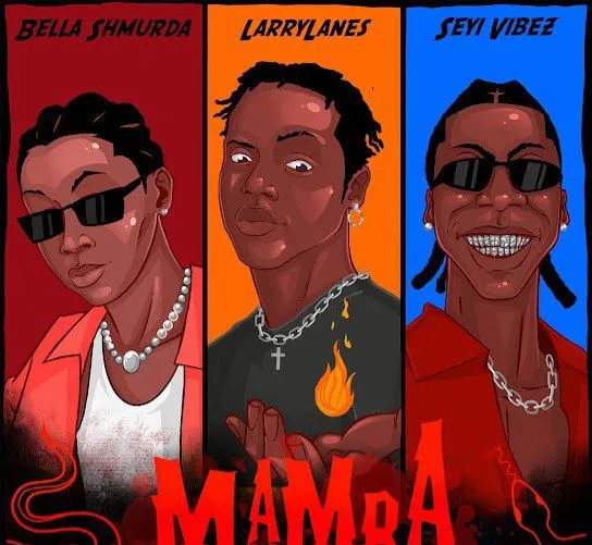 Larrylanes – Mamba ft. Seyi Vibez & Bella Shmurda