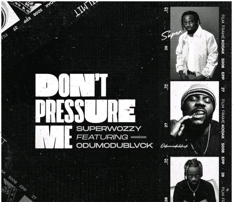 SuperWozzy x Odumodublvck – Don’t Pressure Me
