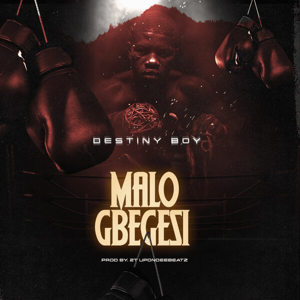 Destiny boy – malo gbegesi
