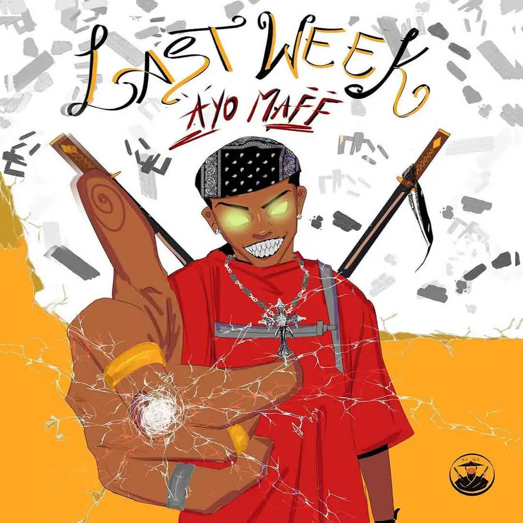 Ayo Maff – Last Week - Sweetloaded Ayo maff – last week