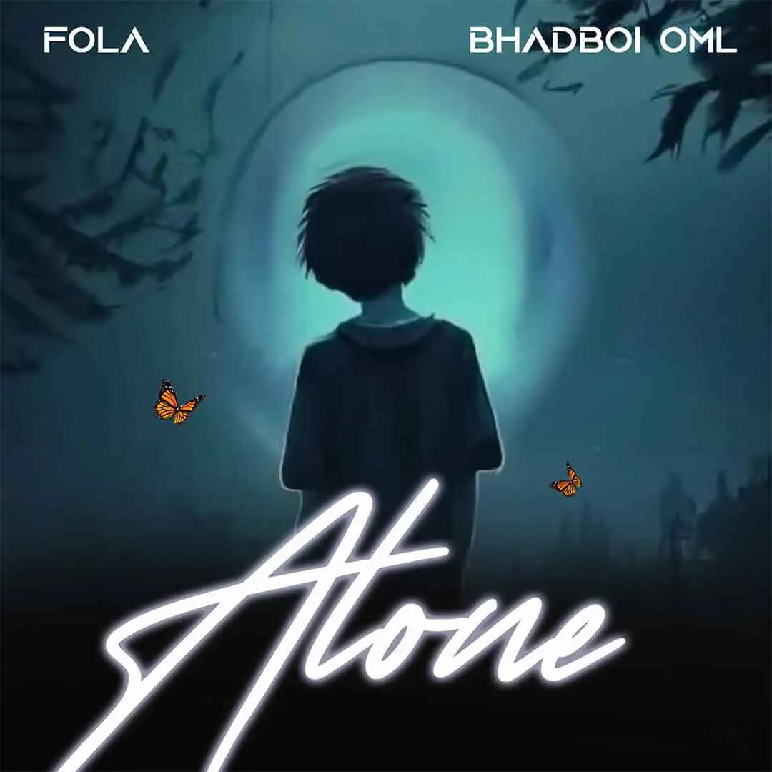 Fola – Alone Ft. Bhadboi Oml Fola – alone ft. Bhadboi oml