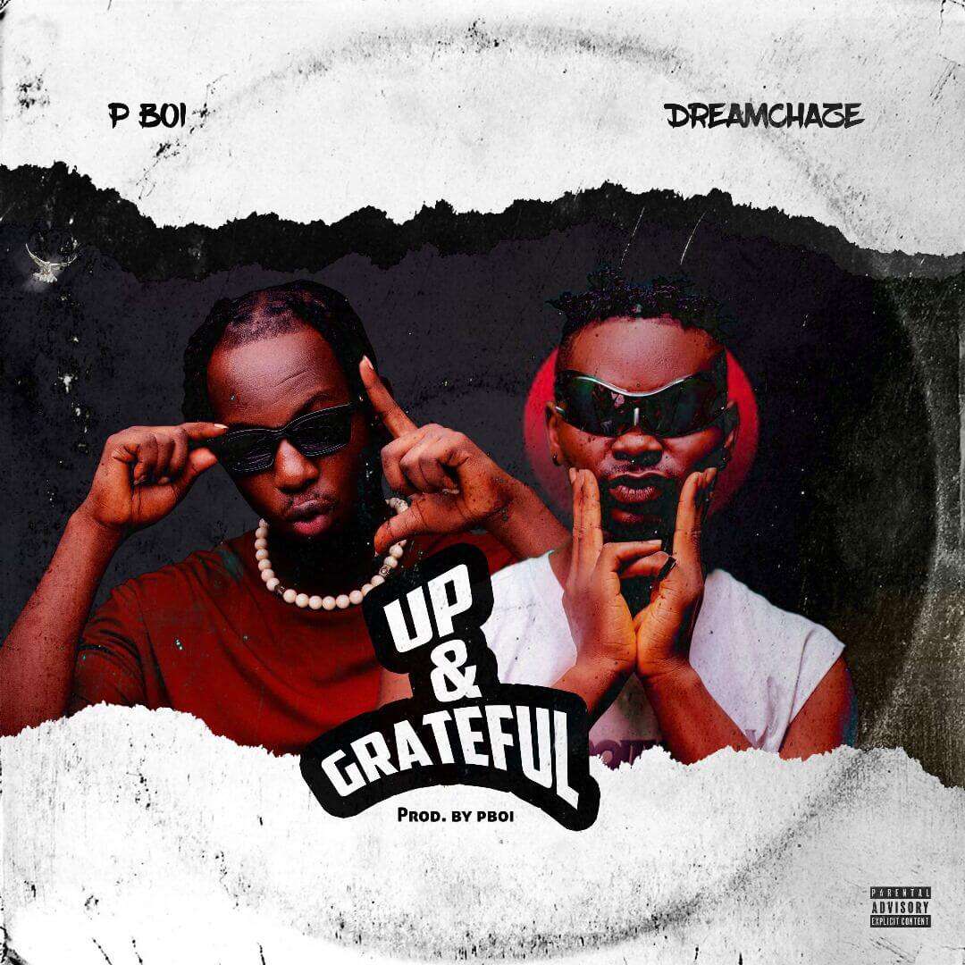 P Boi ft Dreamchaze -  UP & Grateful