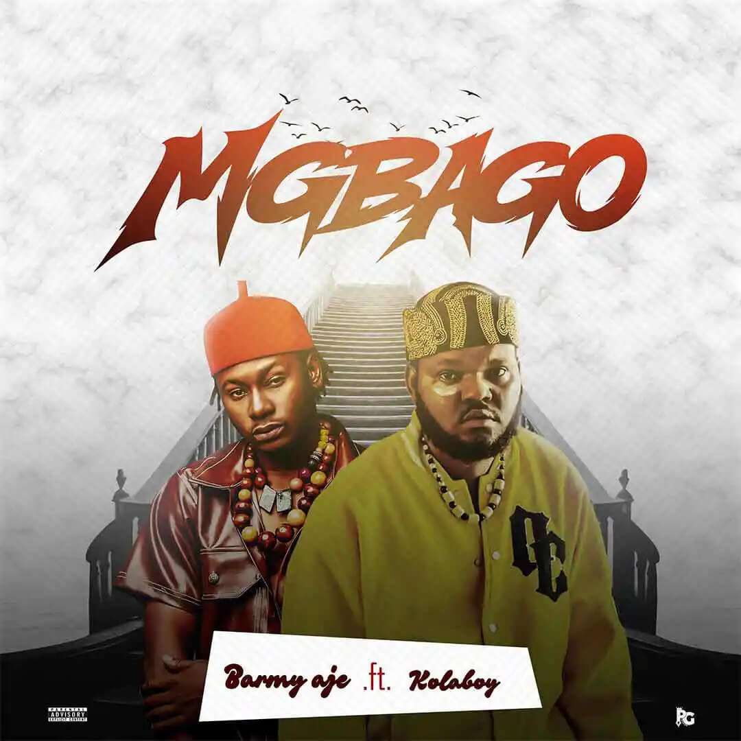 Barmy Aje – Mgbago ft. Kolaboy - Sweetloaded Barmy Aje – Mgbago ft. Kolaboy