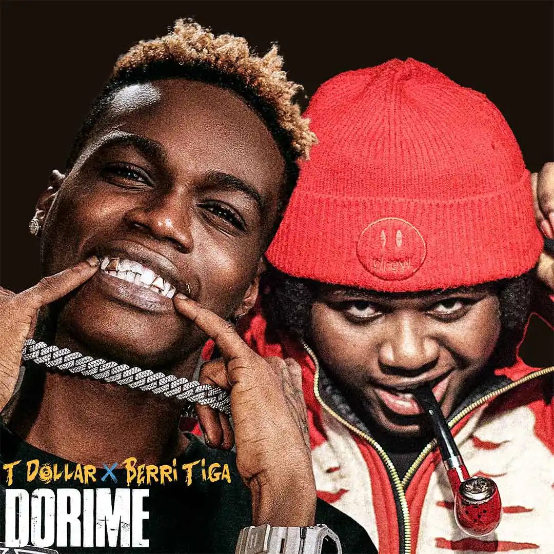 T dollar – dorime ft. Berri-tiga