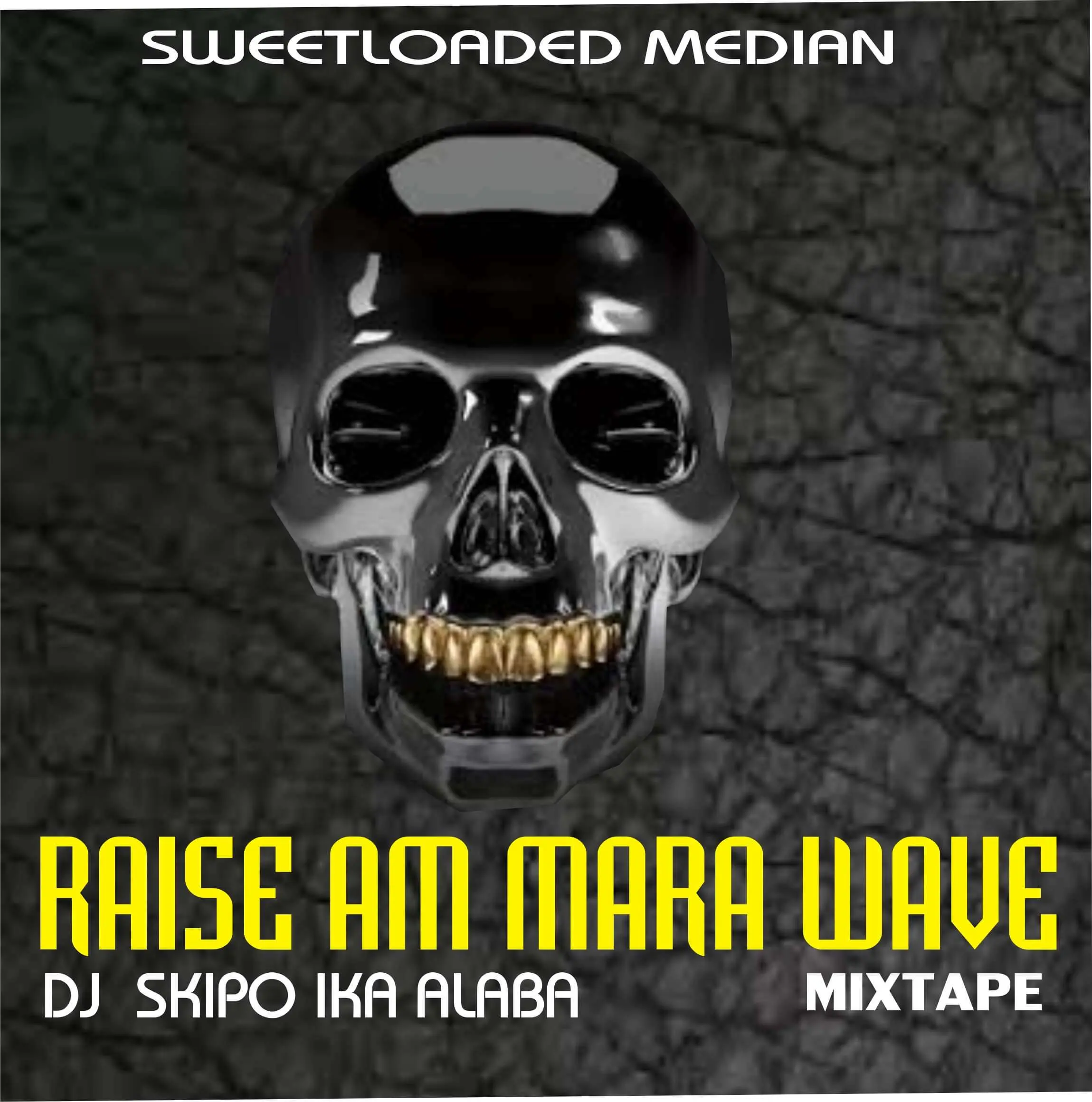 Hot mixtape: dj skipo ika alaba - raise am mara wave mixtape - sweetloaded