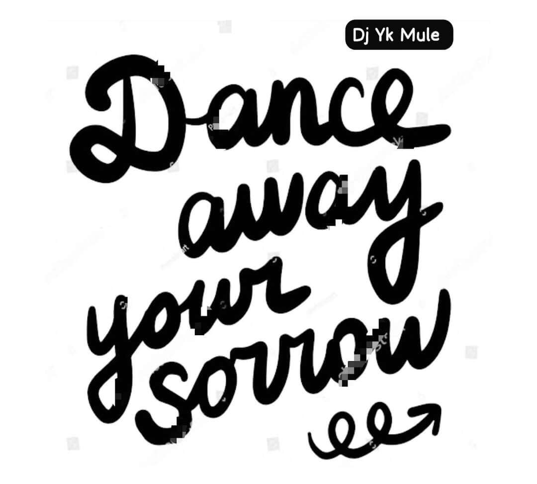 Dj Yk Beat – Dance Away Your Sorrow