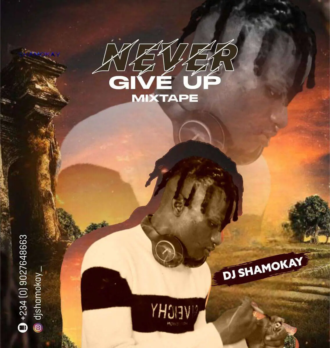 [mixtape] dj shamokay - never give up mixtape - sweetloaded