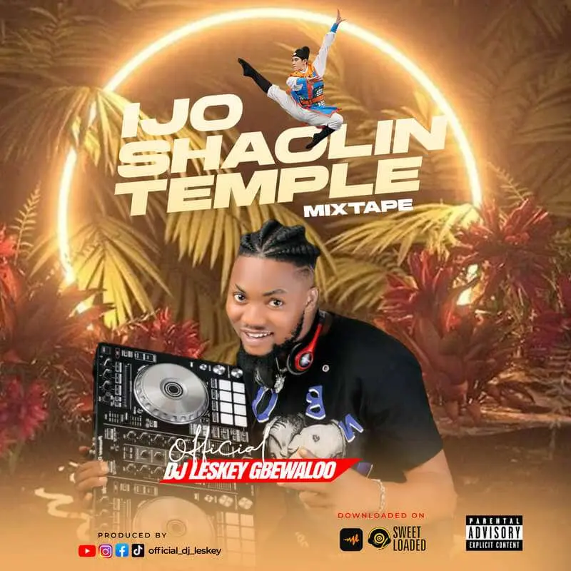 Dj leskey gbewalo - ijo shaolin temple mixtape - sweetloaded