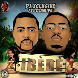 DJ Xclusive - Ibebe ft. Olamide | MP3 Audio Download - Sweetloaded DJ Xclusive - Ibebe ft. Olamide | MP3 Audio Download