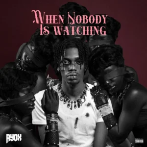 Ayox - WHEN NOBODY IS THERE | MP3 Audio Download - Sweetloaded Ayox - WHEN NOBODY IS THERE | MP3 Audio Download