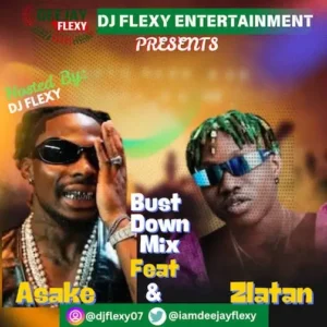 DJ Flexy – Bust Down Mixtape Ft. Zlatan X Asake