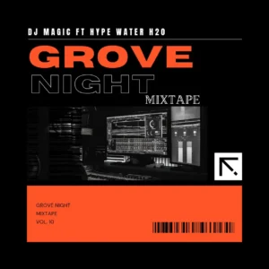 Dj Magic - Groove Night Mixtape Ft Hypeman Water H20