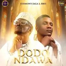 Testimony Jaga – Dodo Ndawa ft. BBO