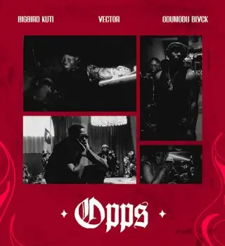 BIGBIRD KUTI – OPP (S) Ft. Vector & ODUMODUBLVCK