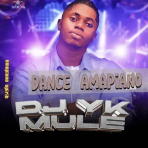 Dj yk mule – dance amapiano mixtape