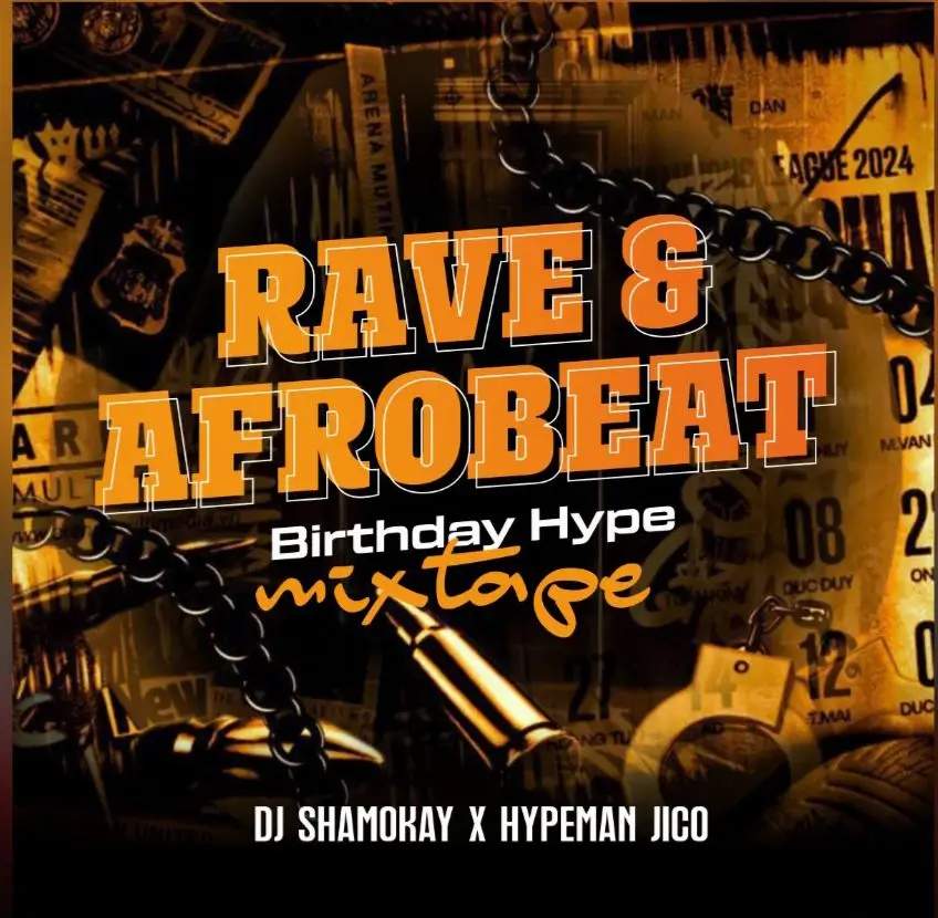 Dj Shamokay X Hypeman Jico – Rave & AfroBeat Mix(Birthday Hype)