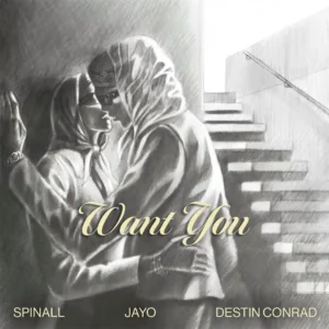 Spinall – want you ft. Jayo x destin conrad