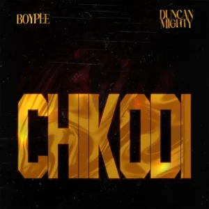 Boypee – chikodi ft. Duncan mighty
