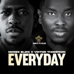 Moses bliss – everyday ft. Victor thompson