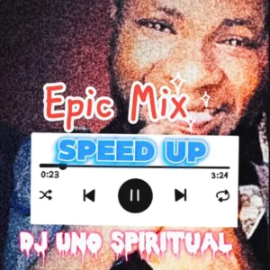 Dj uno spiritual - epic speed up mixtape