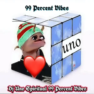 Dj uno spiritual - 99 percent vibes
