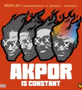 Reeplay – akpor ft. Odumodublvck, magnito & portable
