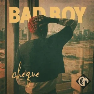 Cheque – bad boy