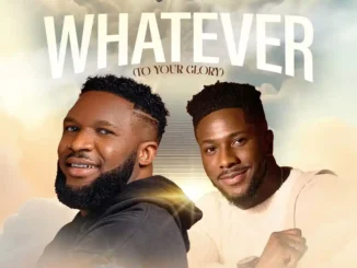 Ebuka songs – whatever (to your glory) ft. Peterson okopi