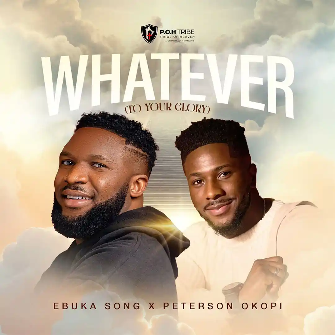 Ebuka Songs – WHATEVER (TO YOUR GLORY) ft. Peterson Okopi