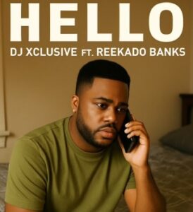 Dj xclusive – hello ft reekado banks