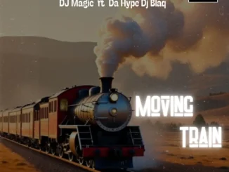 Dj magic - moving train ft. Da hype dj blaq