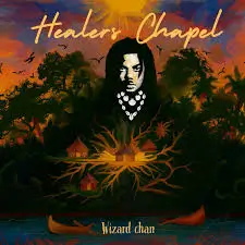 Wizard Chan – Healers Chapel ft Boma Nime